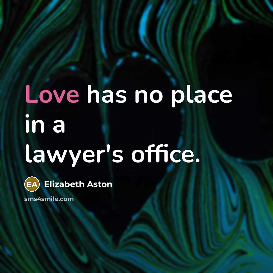 “Love has no place in a lawyer's office.…” quote by Elizabeth Aston