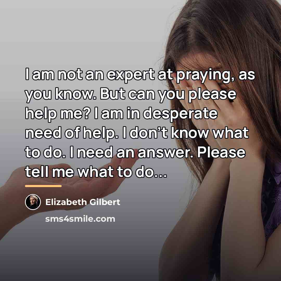 “I am not an expert at praying, as you know.…” quote by Elizabeth Gilbert