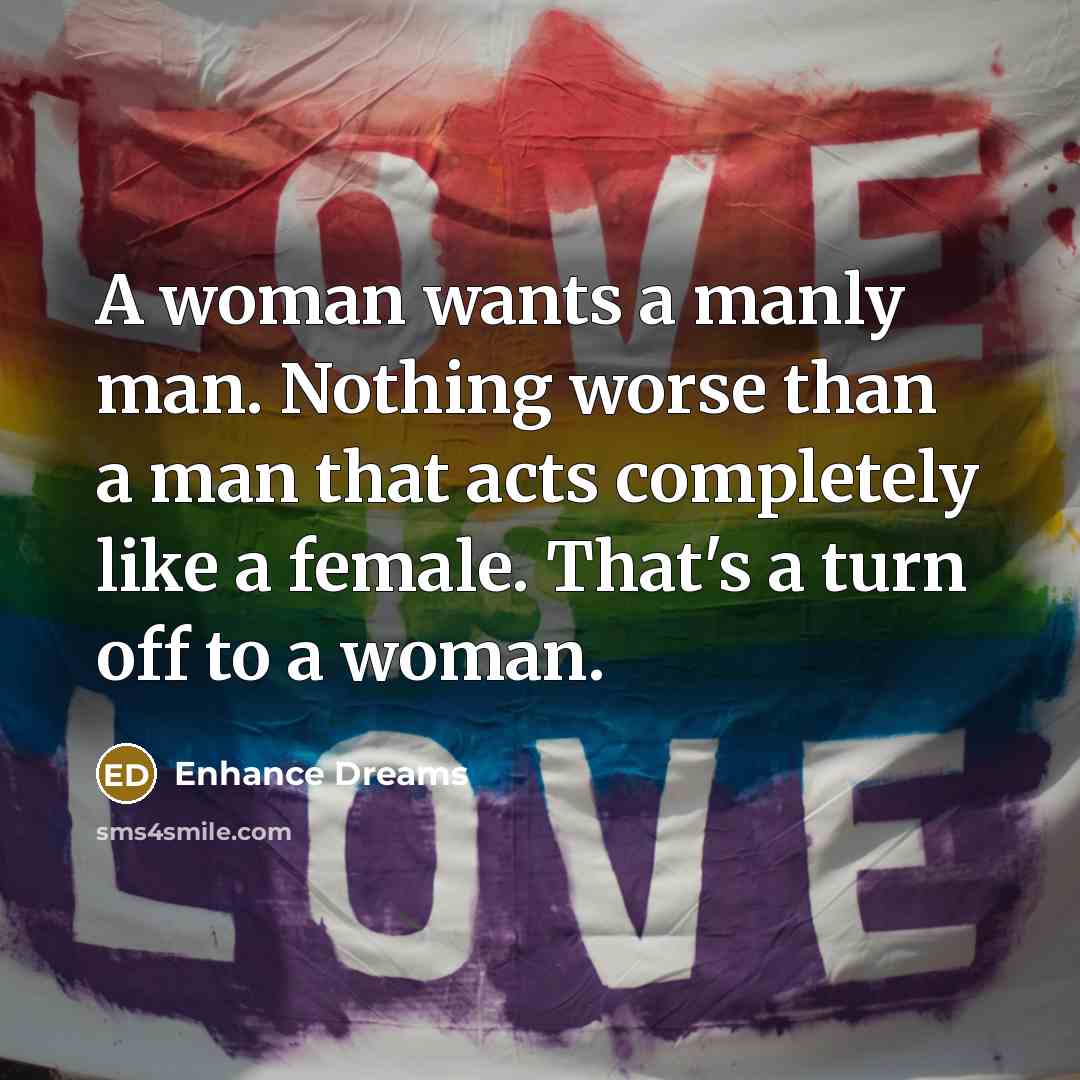“A woman wants a manly man. Nothing worse than a…” quote by Enhance Dreams