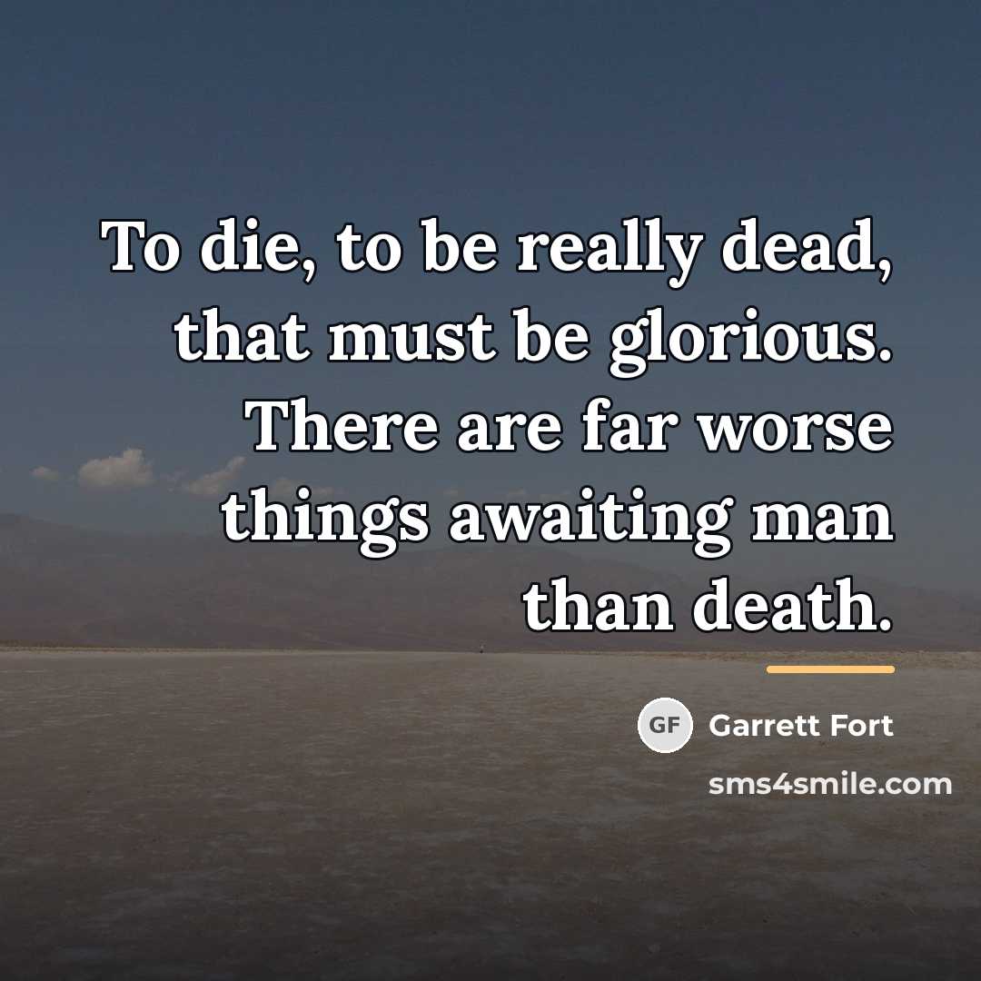 “To die, to be really dead, that must be glorious.…” quote by Garrett Fort