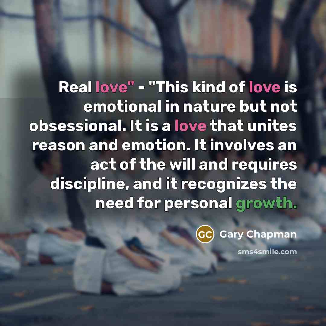 “Real love" - "This kind of love is emotional in…” quote by Gary Chapman
