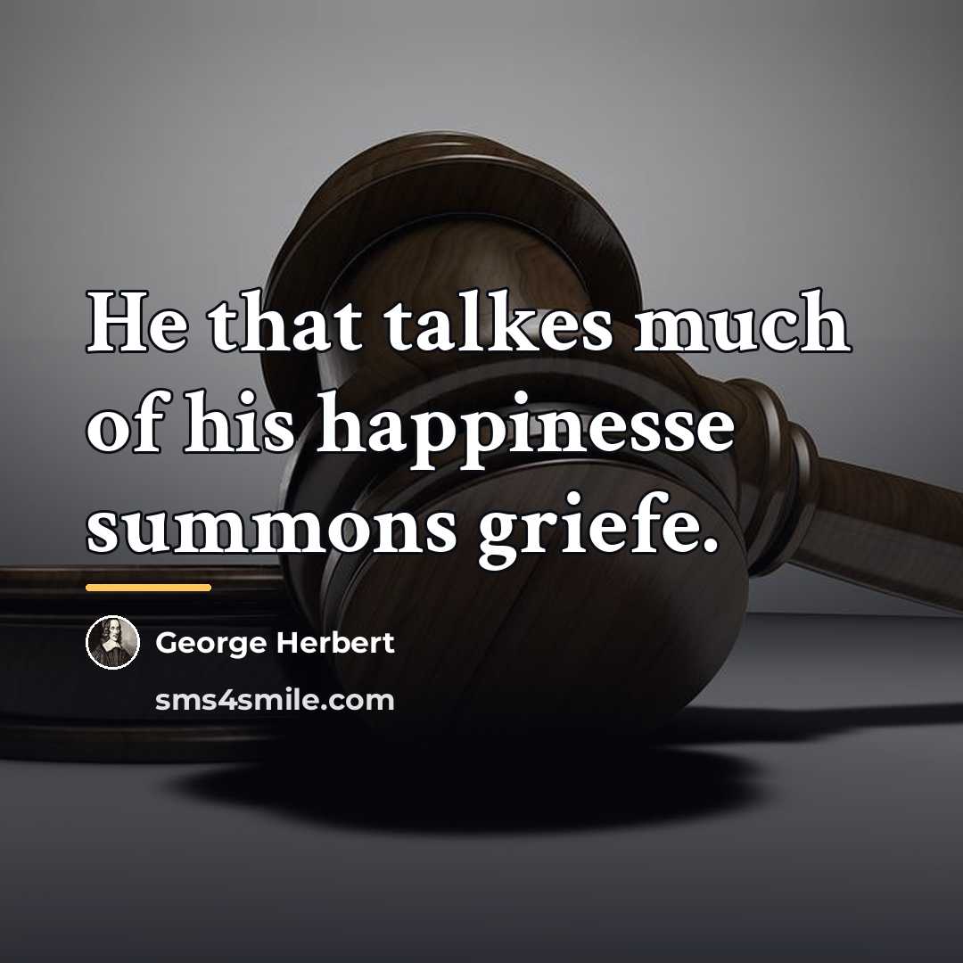 “He that talkes much of his happinesse summons griefe.…” quote by George Herbert