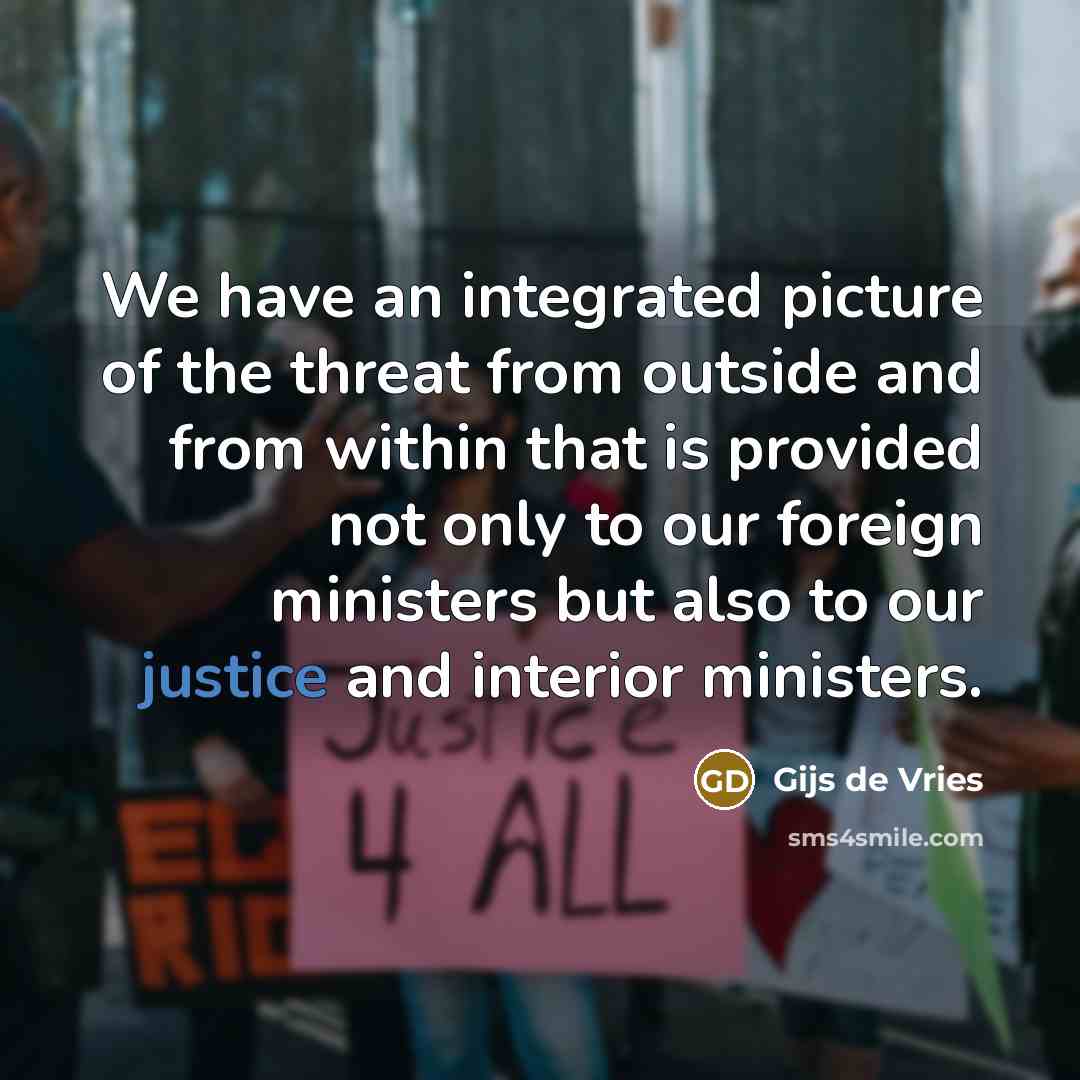 “We have an integrated picture of the threat from outside…” quote by Gijs de Vries