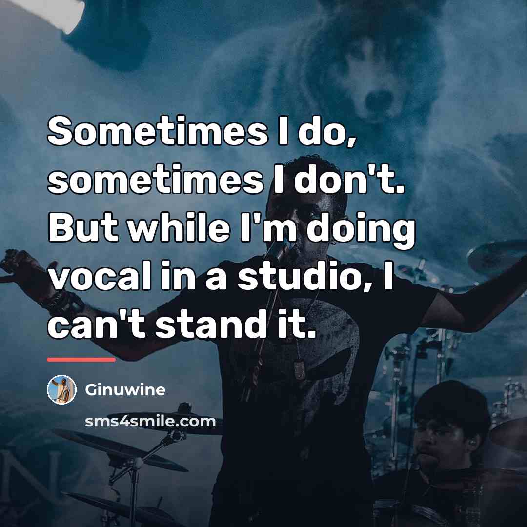 “Sometimes I do, sometimes I don't. But while I'm doing…” quote by Ginuwine