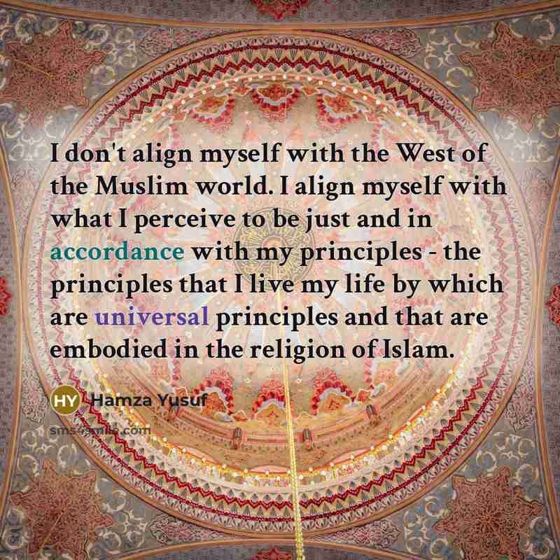 “I don't align myself with the West of the Muslim…” quote by Hamza Yusuf