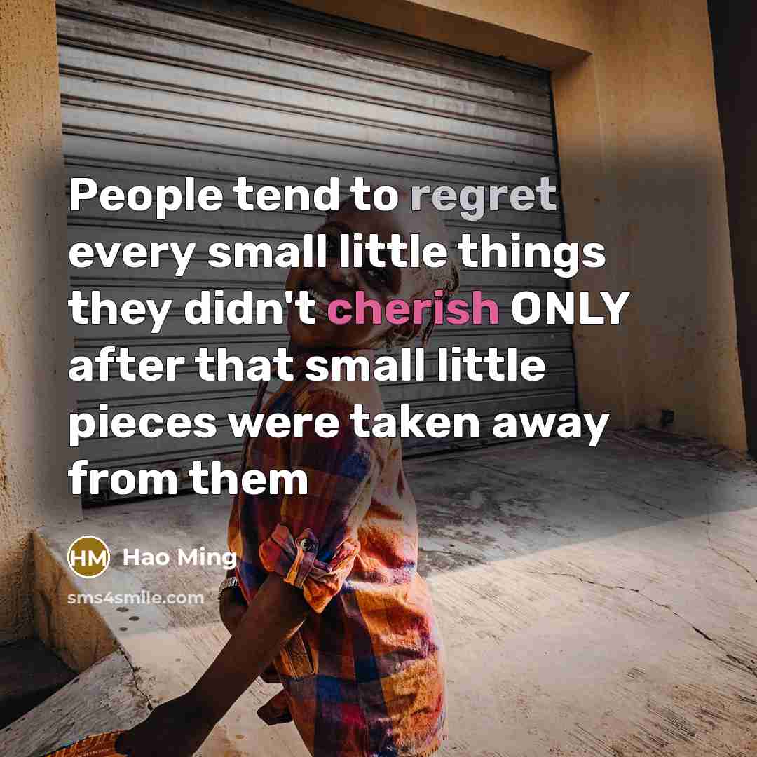 “People tend to regret every small little things they didn't…” quote by Hao Ming