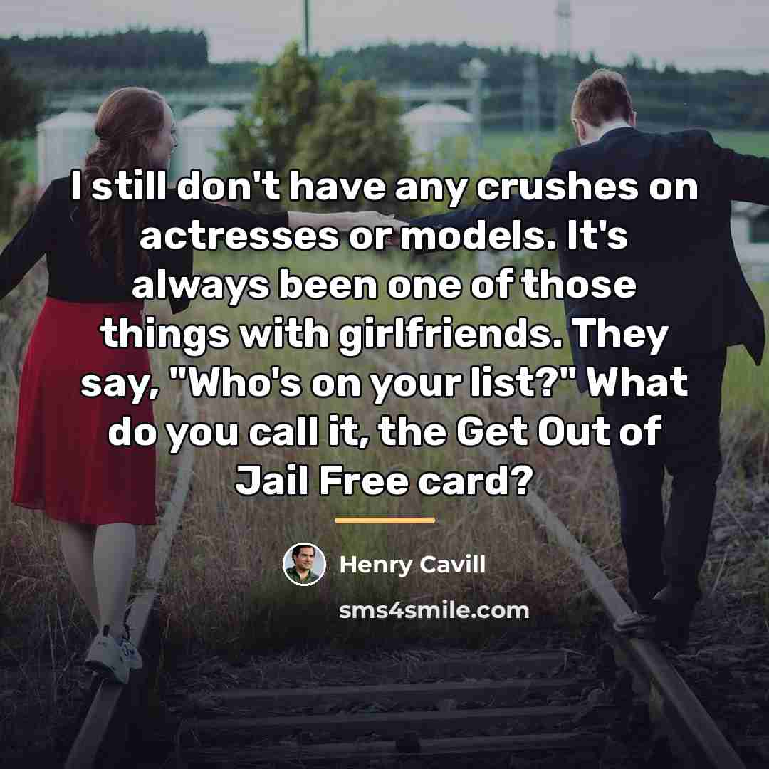 “I still don't have any crushes on actresses or models.…” quote by Henry Cavill