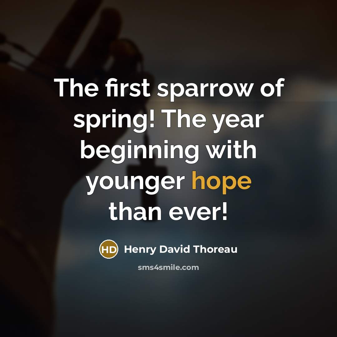 “The first sparrow of spring! The year beginning with younger…” quote by Henry David Thoreau