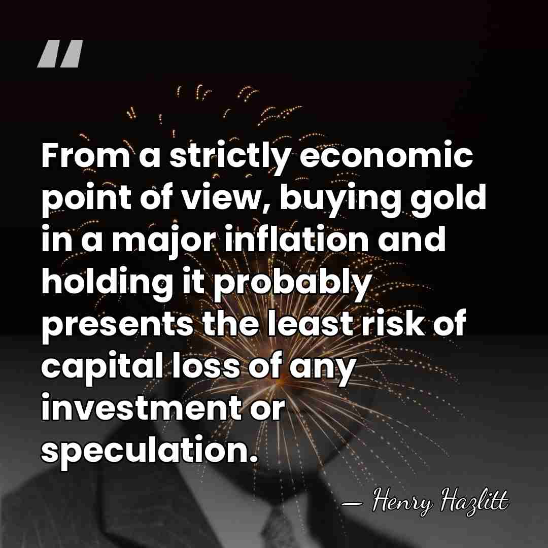 From a strictly economic point of view, buying gold in a major&hellip; - Henry Hazlitt