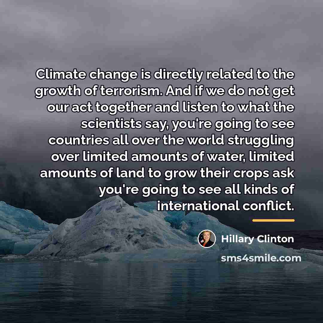 “Climate change is directly related to the growth of terrorism.…” quote by Hillary Clinton