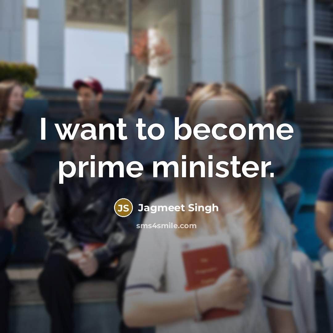 “I want to become prime minister.…” quote by Jagmeet Singh