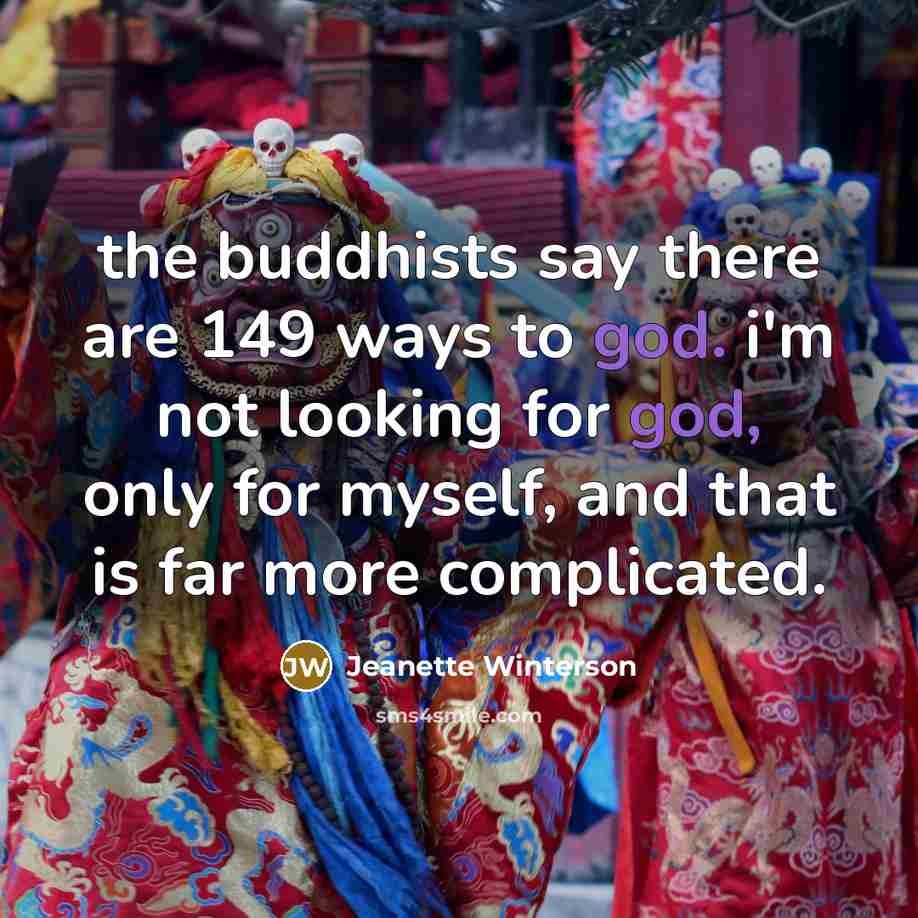 “the buddhists say there are 149 ways to god. i'm…” quote by Jeanette Winterson