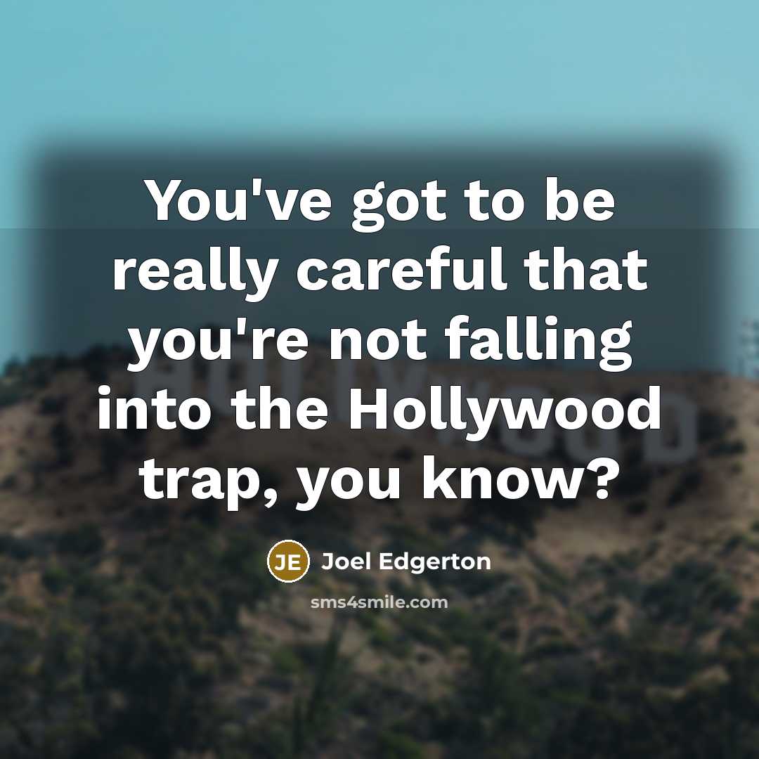 “You've got to be really careful that you're not falling…” quote by Joel Edgerton