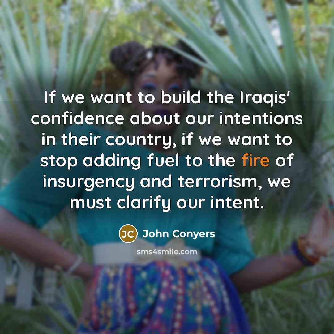 “If we want to build the Iraqis' confidence about our…” quote by John Conyers