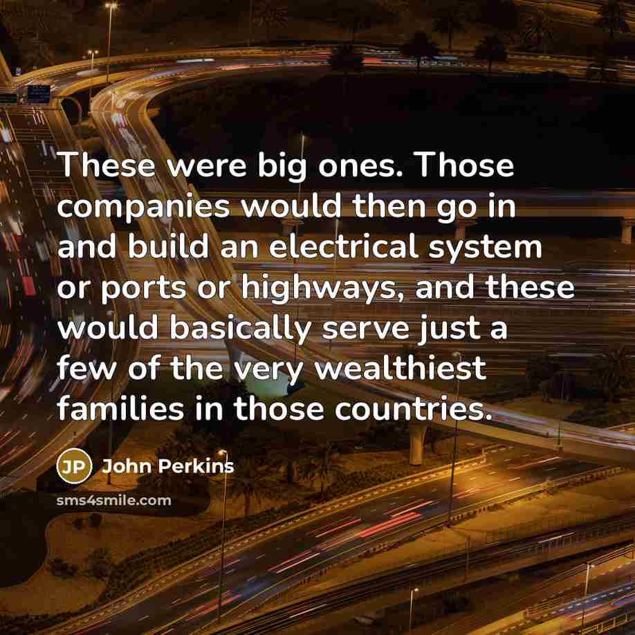 “These were big ones. Those companies would then go in…” quote by John Perkins
