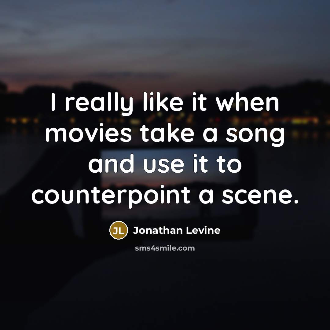 “I really like it when movies take a song and use it to counterpoint a scene.” quote by Jonathan Levine