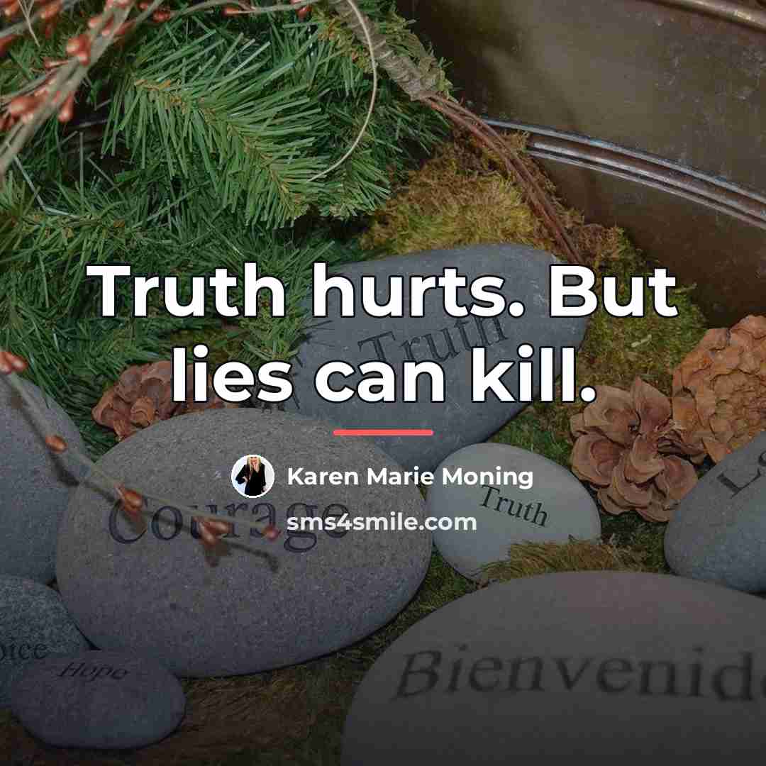 “Truth hurts. But lies can kill.…” quote by Karen Marie Moning