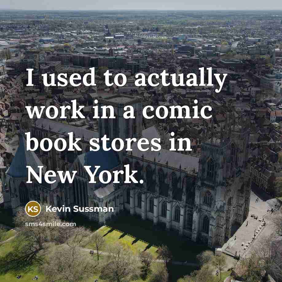 “I used to actually work in a comic book stores…” quote by Kevin Sussman