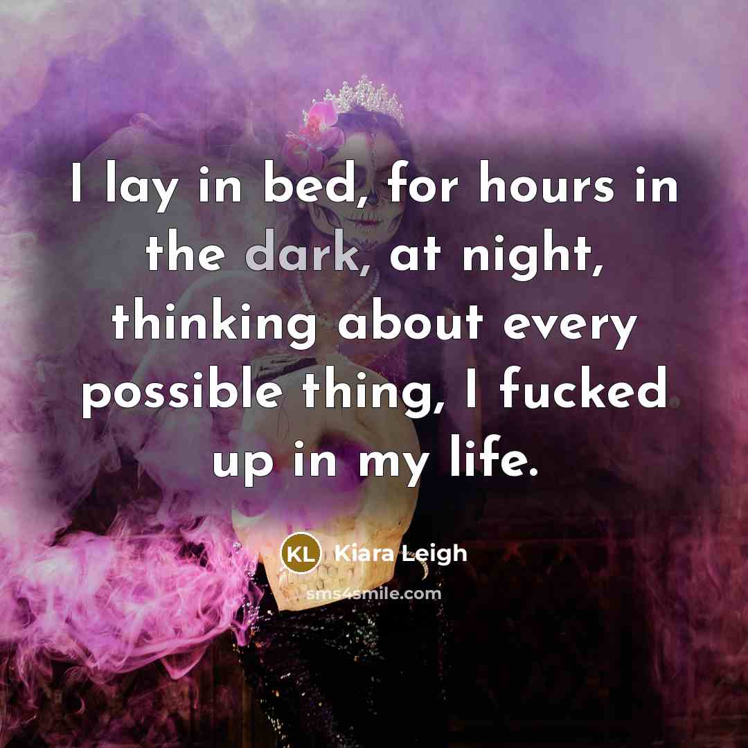 “I lay in bed, for hours in the dark, at…” quote by Kiara Leigh