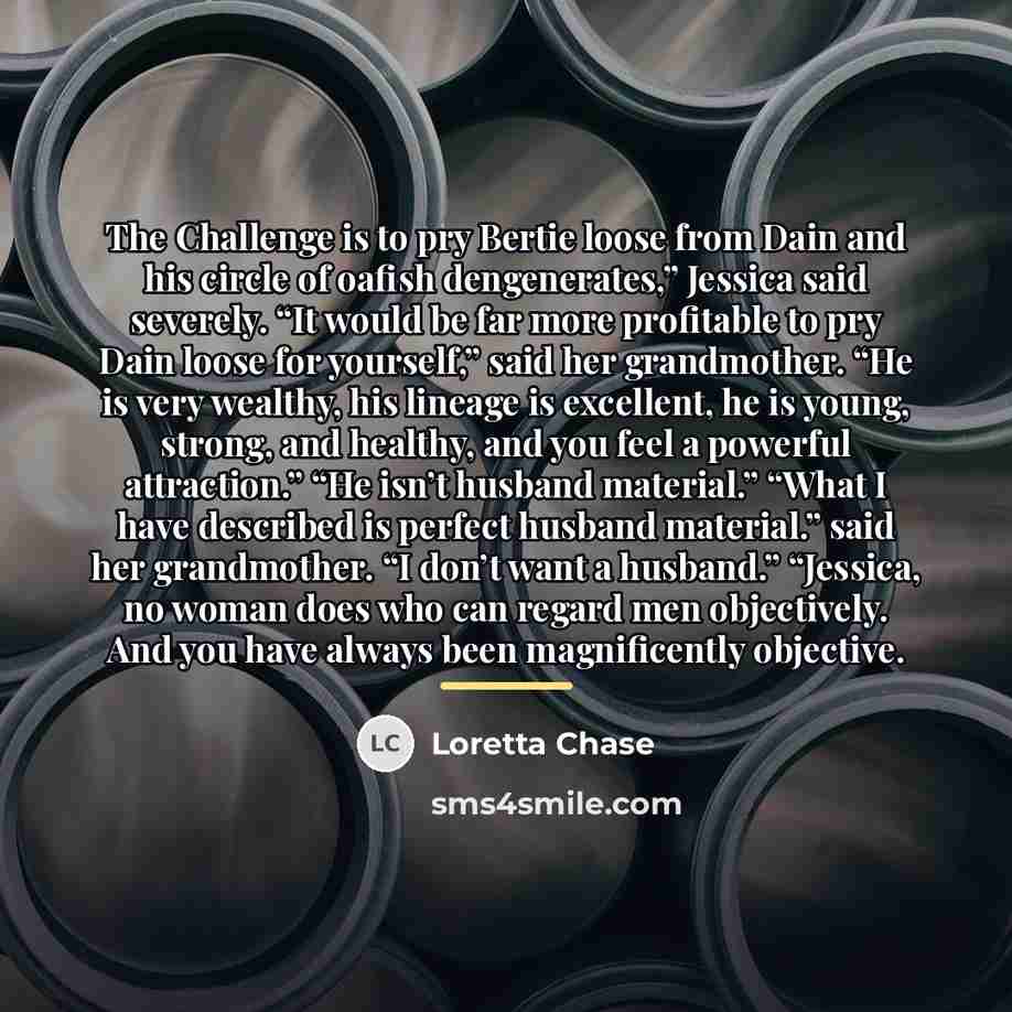 “The Challenge is to pry Bertie loose from Dain and…” quote by Loretta Chase