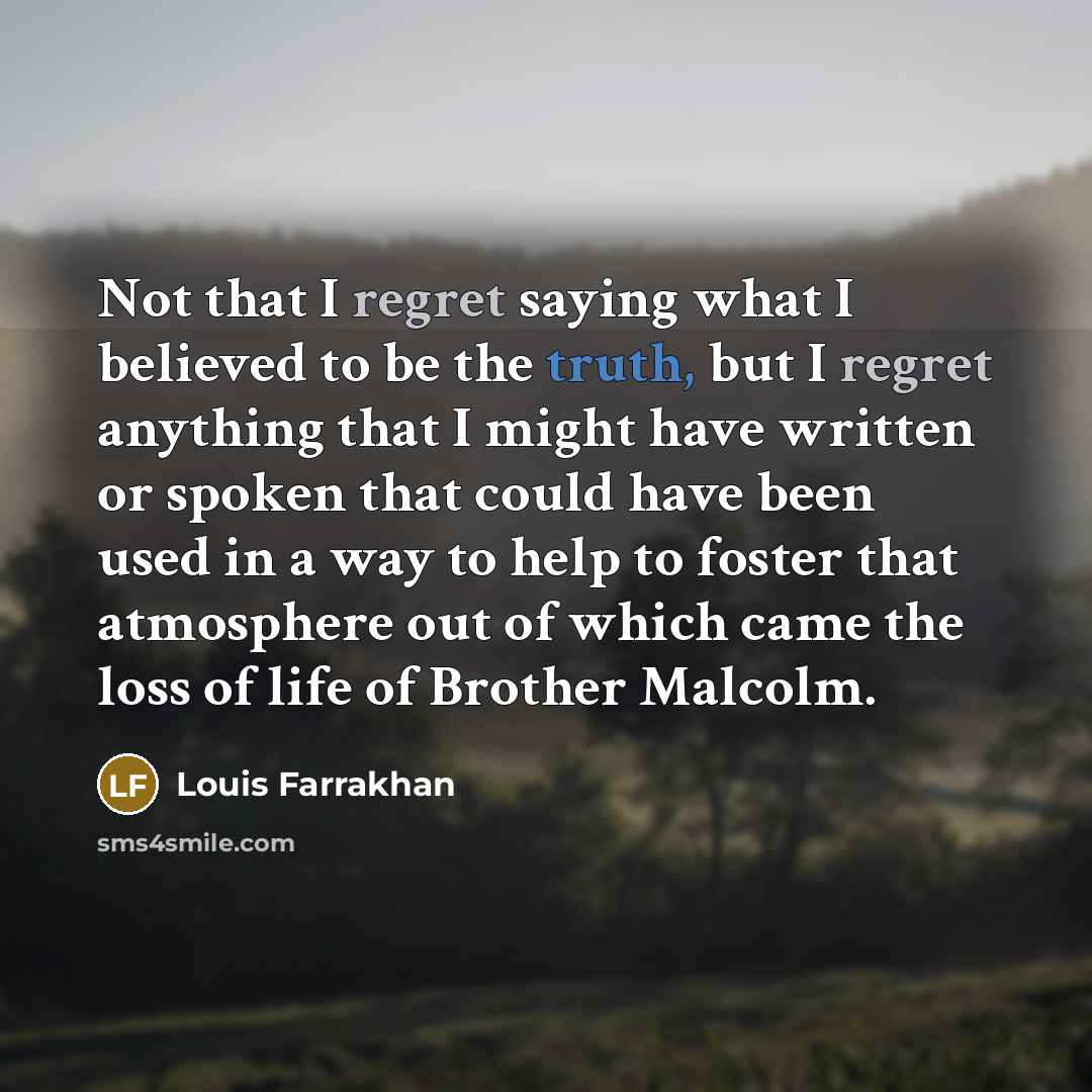 “Not that I regret saying what I believed to be…” quote by Louis Farrakhan