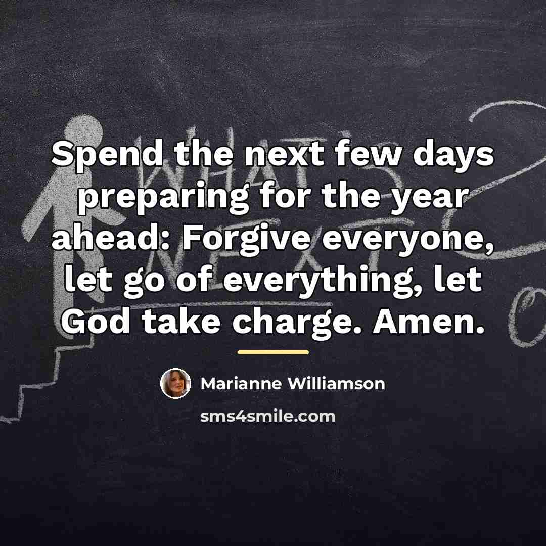 “Spend the next few days preparing for the year ahead:…” quote by Marianne Williamson