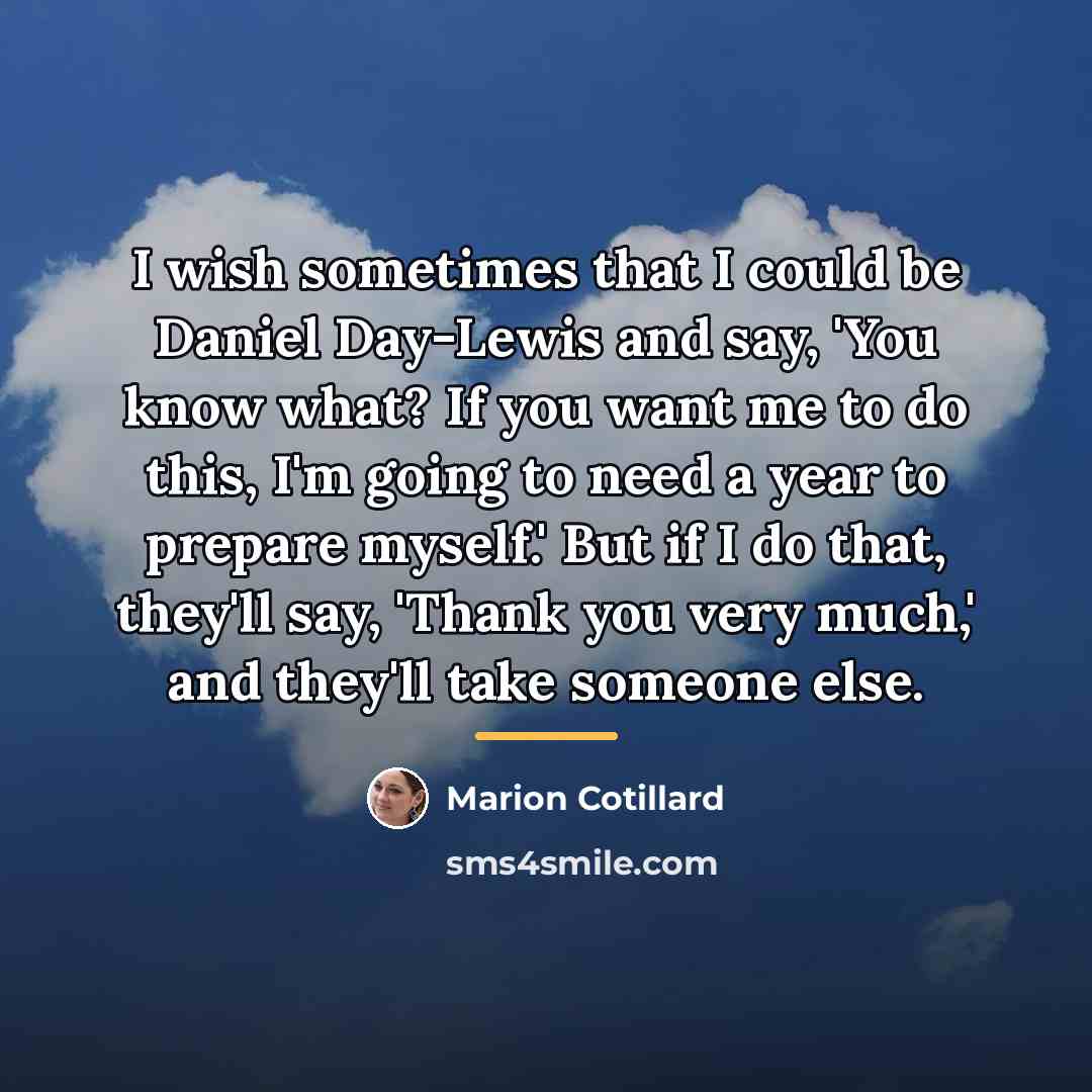 “I wish sometimes that I could be Daniel Day-Lewis and…” quote by Marion Cotillard
