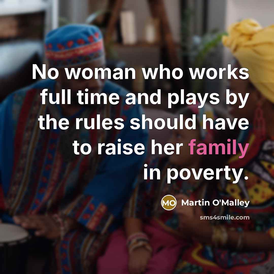 “No woman who works full time and plays by the…” quote by Martin O'Malley