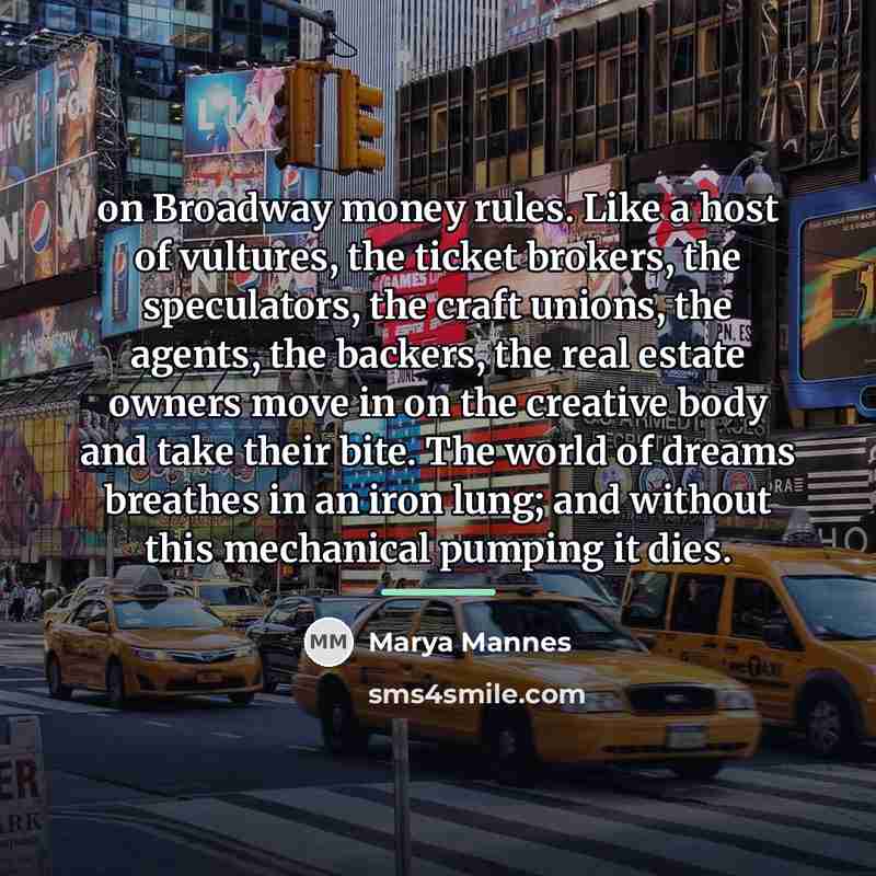 “on Broadway money rules. Like a host of vultures, the…” quote by Marya Mannes
