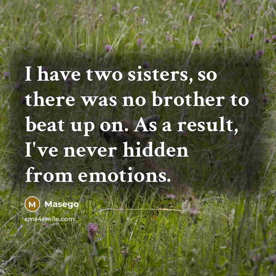 “I have two sisters, so there was no brother to…” quote by Masego