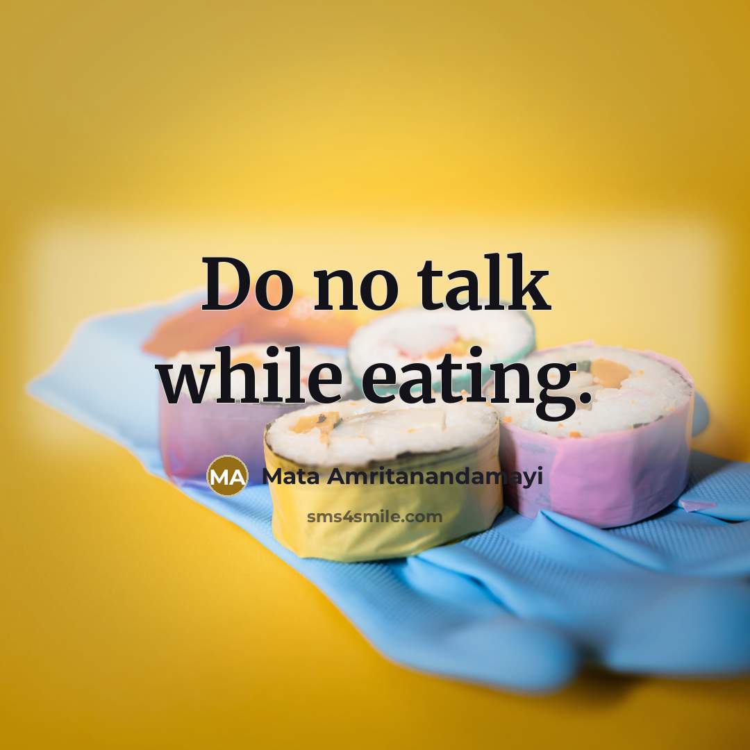 “Do no talk while eating.…” quote by Mata Amritanandamayi