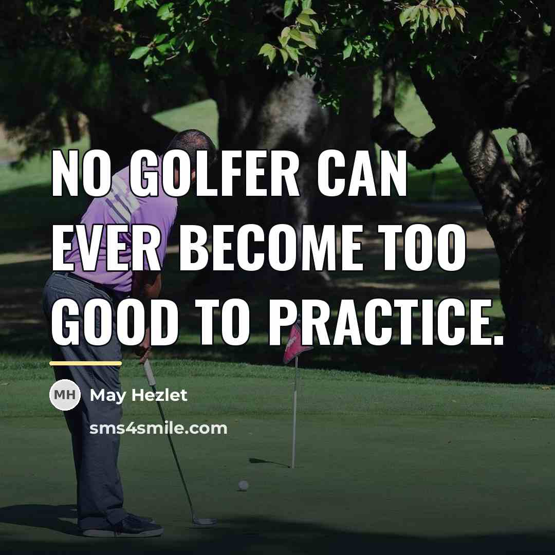 “No golfer can ever become too good to practice.…” quote by May Hezlet