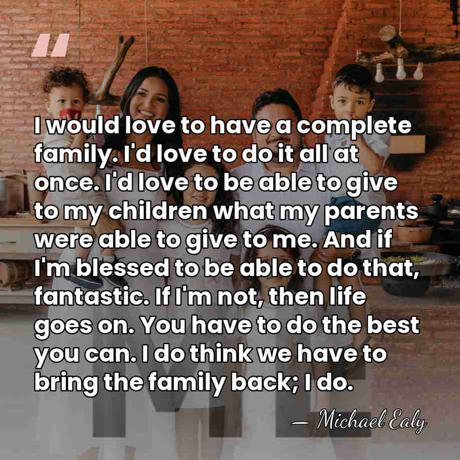 I would love to have a complete family. I'd love to do&hellip; - Michael Ealy