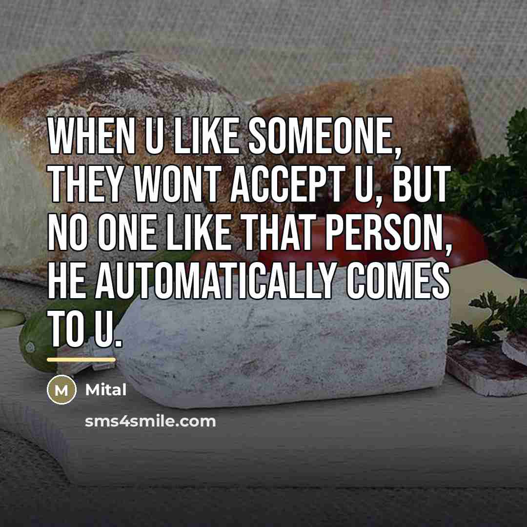 “When u like someone, they wont accept u, but no…” quote by Mital