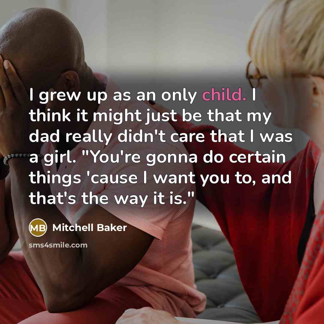 “I grew up as an only child. I think it…” quote by Mitchell Baker