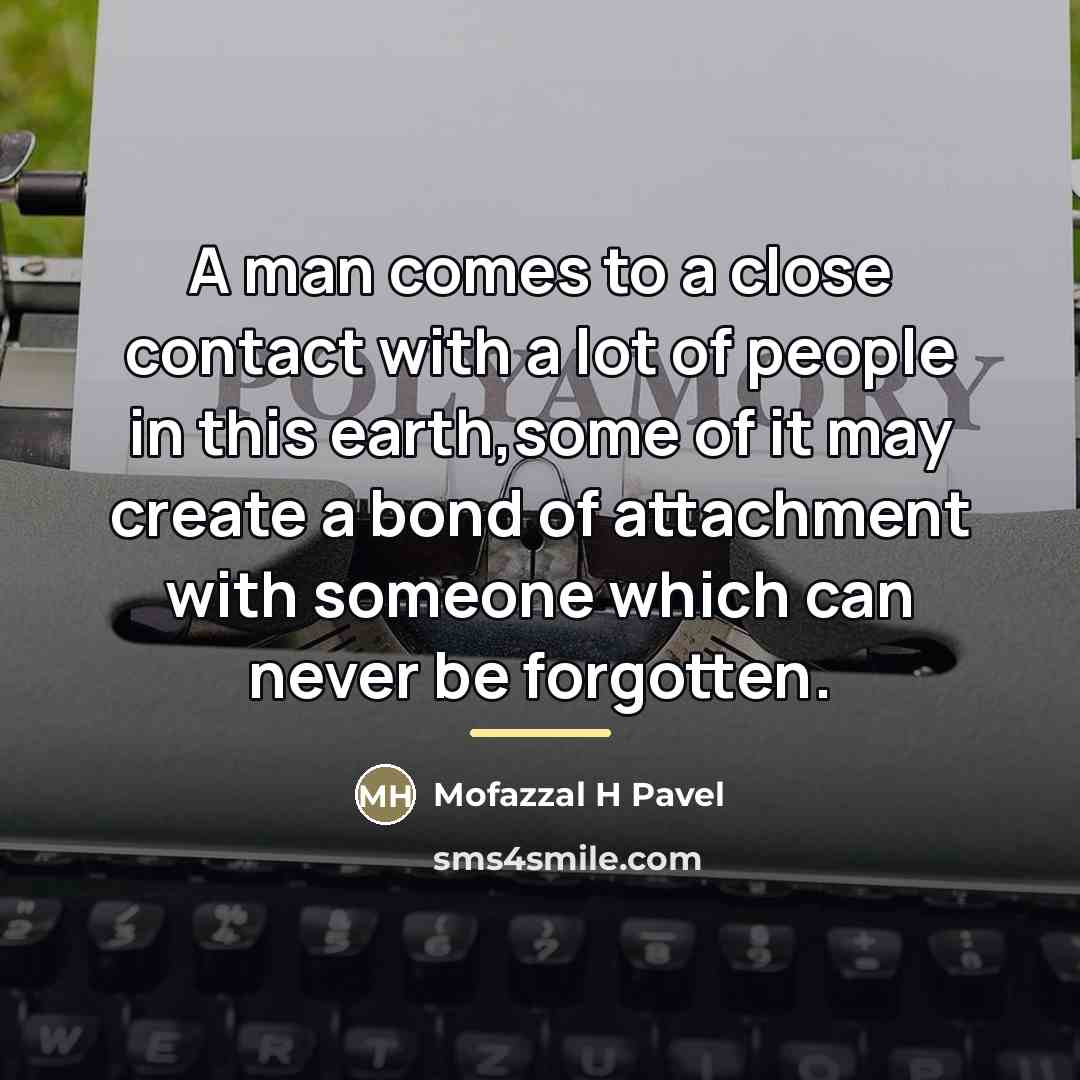 “A man comes to a close contact with a lot…” quote by Mofazzal H Pavel
