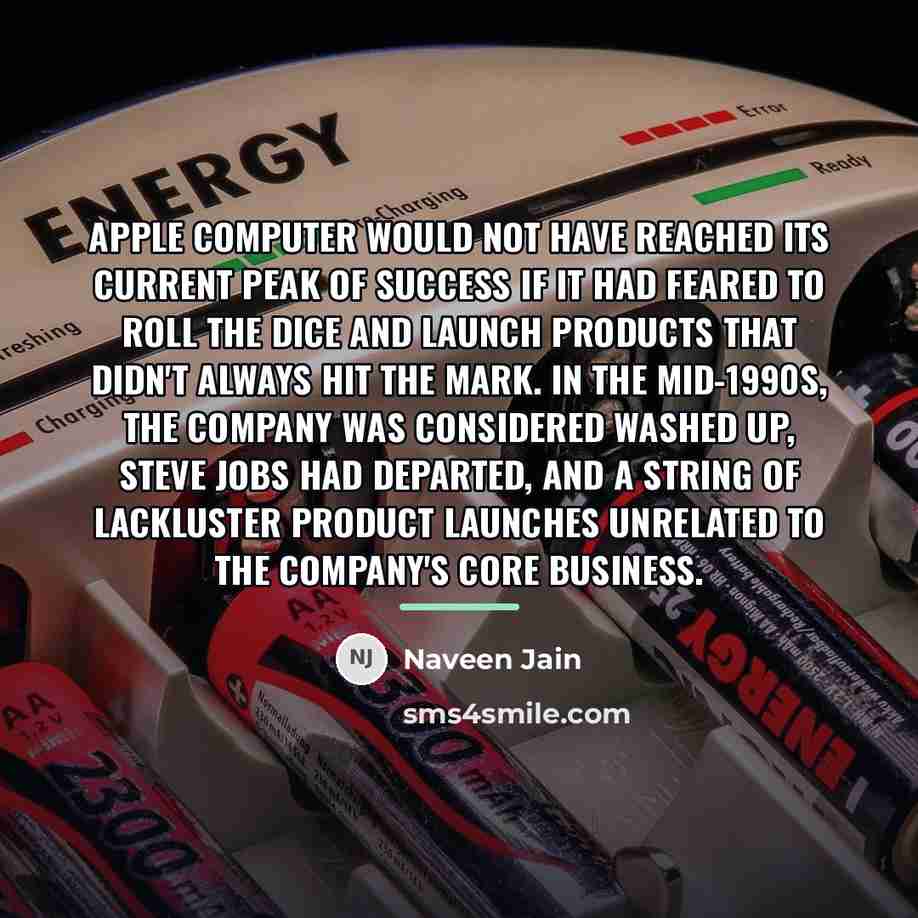 “Apple Computer would not have reached its current peak of…” quote by Naveen Jain