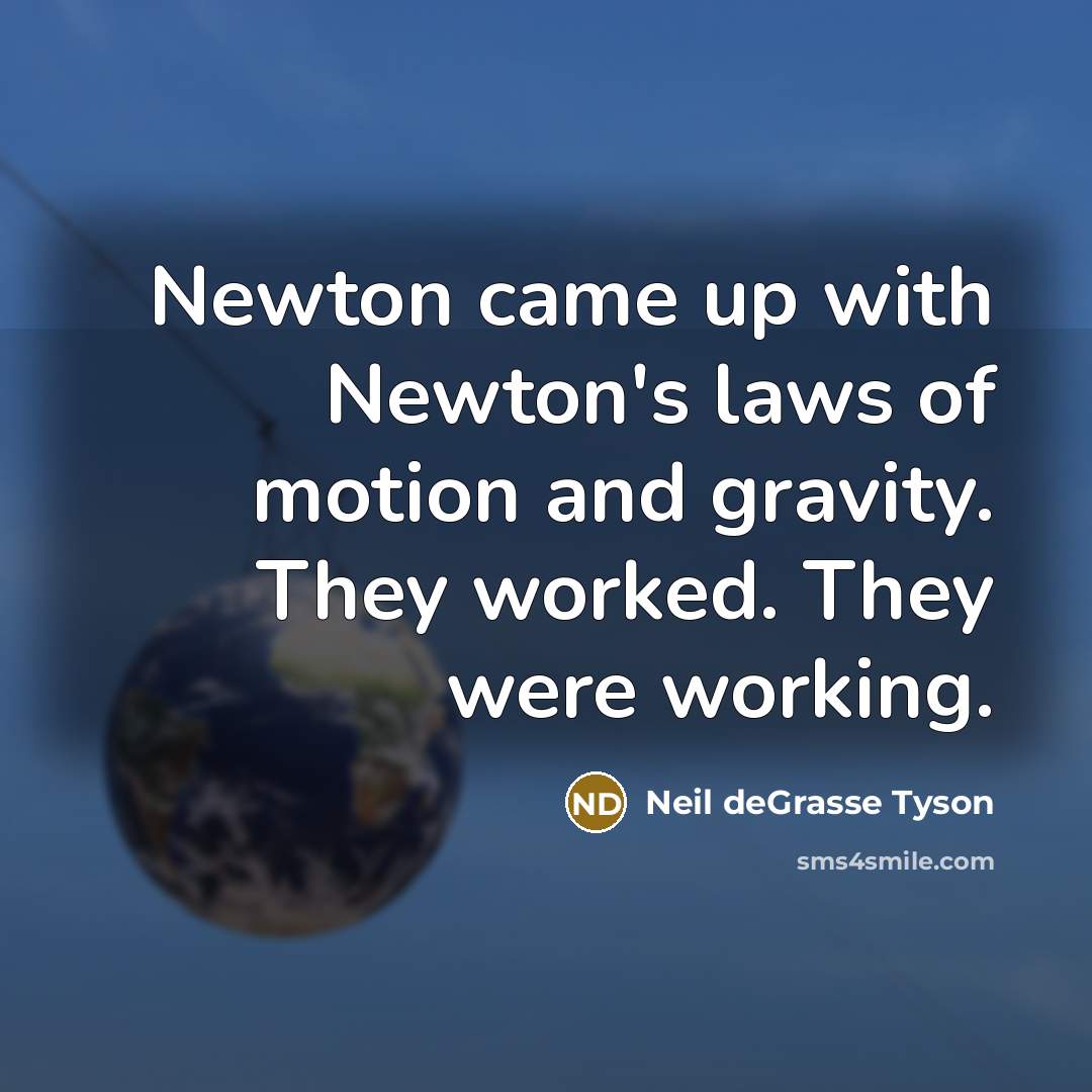 “Newton came up with Newton's laws of motion and gravity.…” quote by Neil deGrasse Tyson