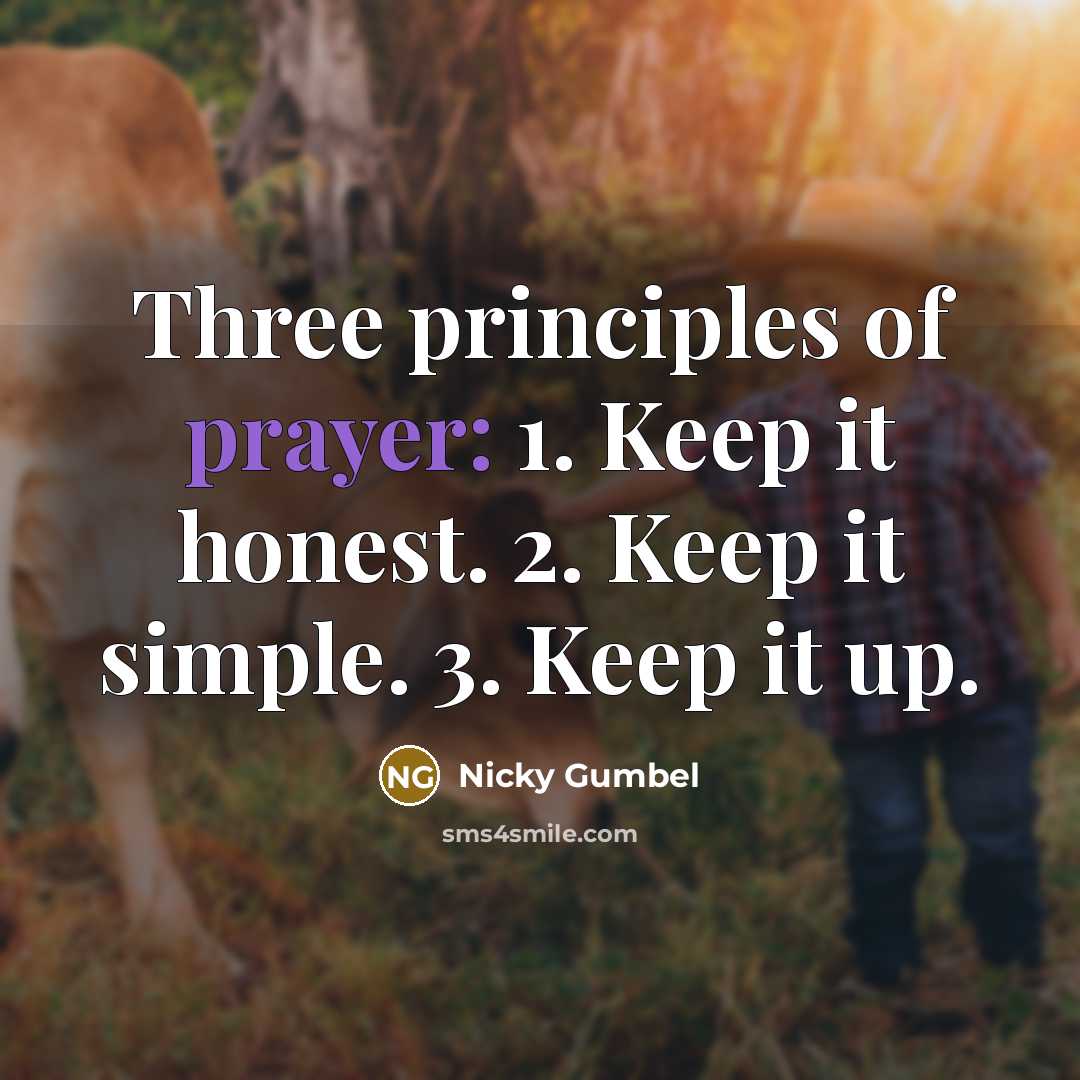 “Three principles of prayer: 1. Keep it honest. 2. Keep…” quote by Nicky Gumbel