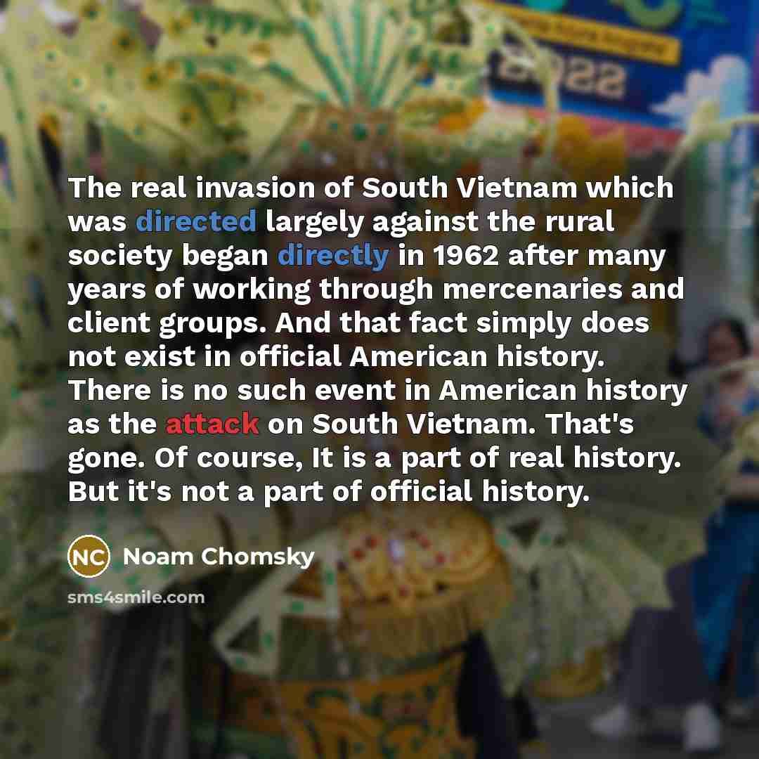 “The real invasion of South Vietnam which was directed largely…” quote by Noam Chomsky
