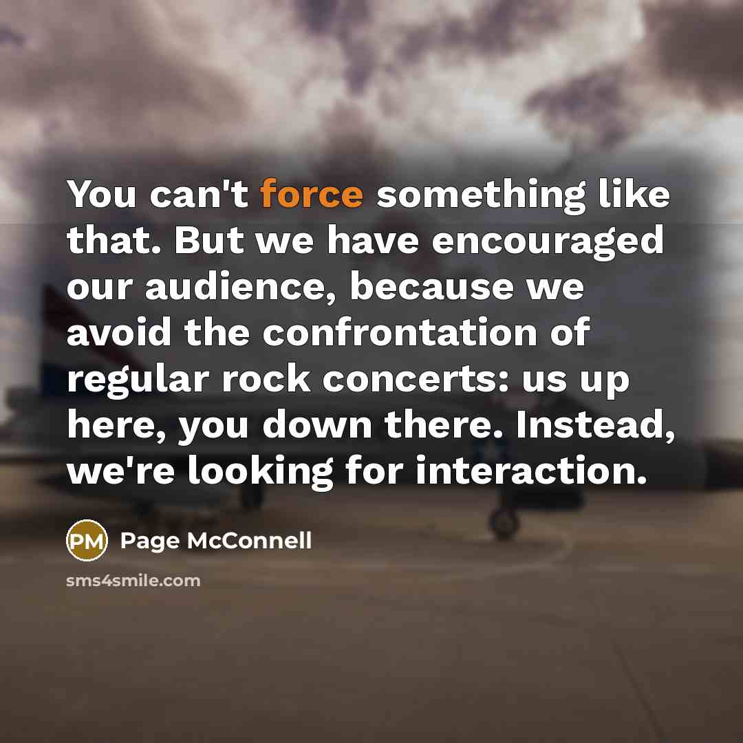 “You can't force something like that. But we have encouraged…” quote by Page McConnell