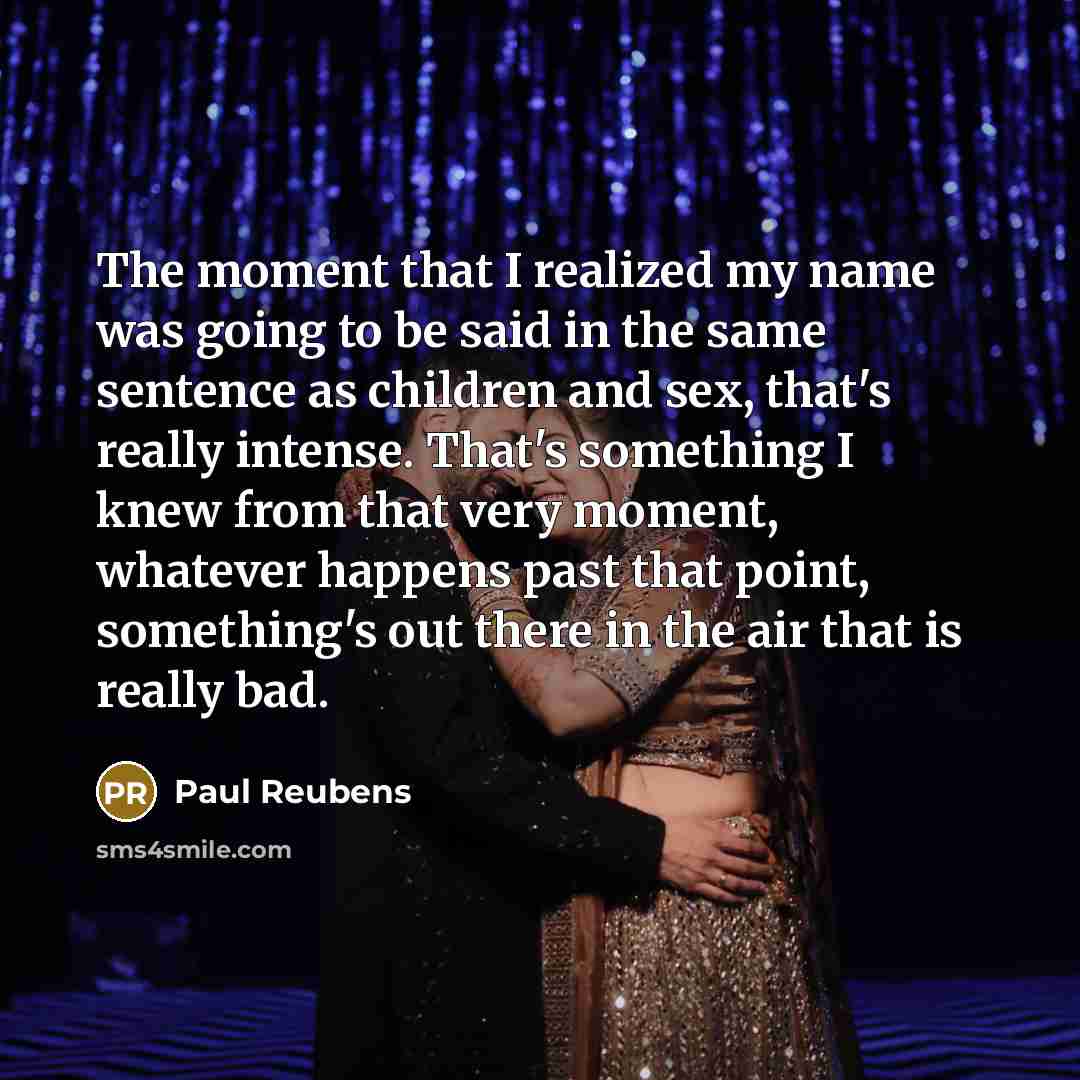 “The moment that I realized my name was going to…” quote by Paul Reubens