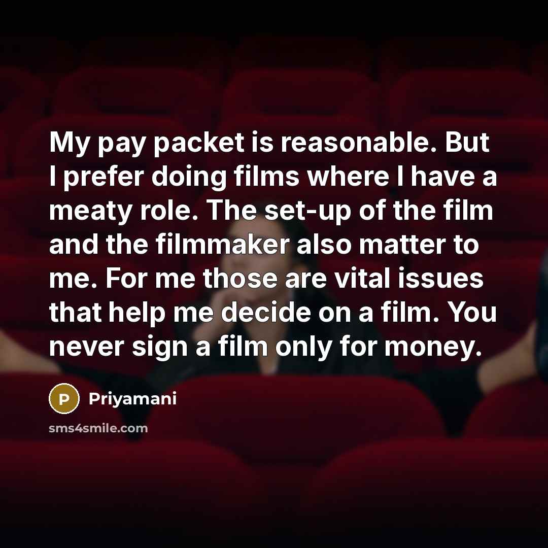 “My pay packet is reasonable. But I prefer doing films…” quote by Priyamani