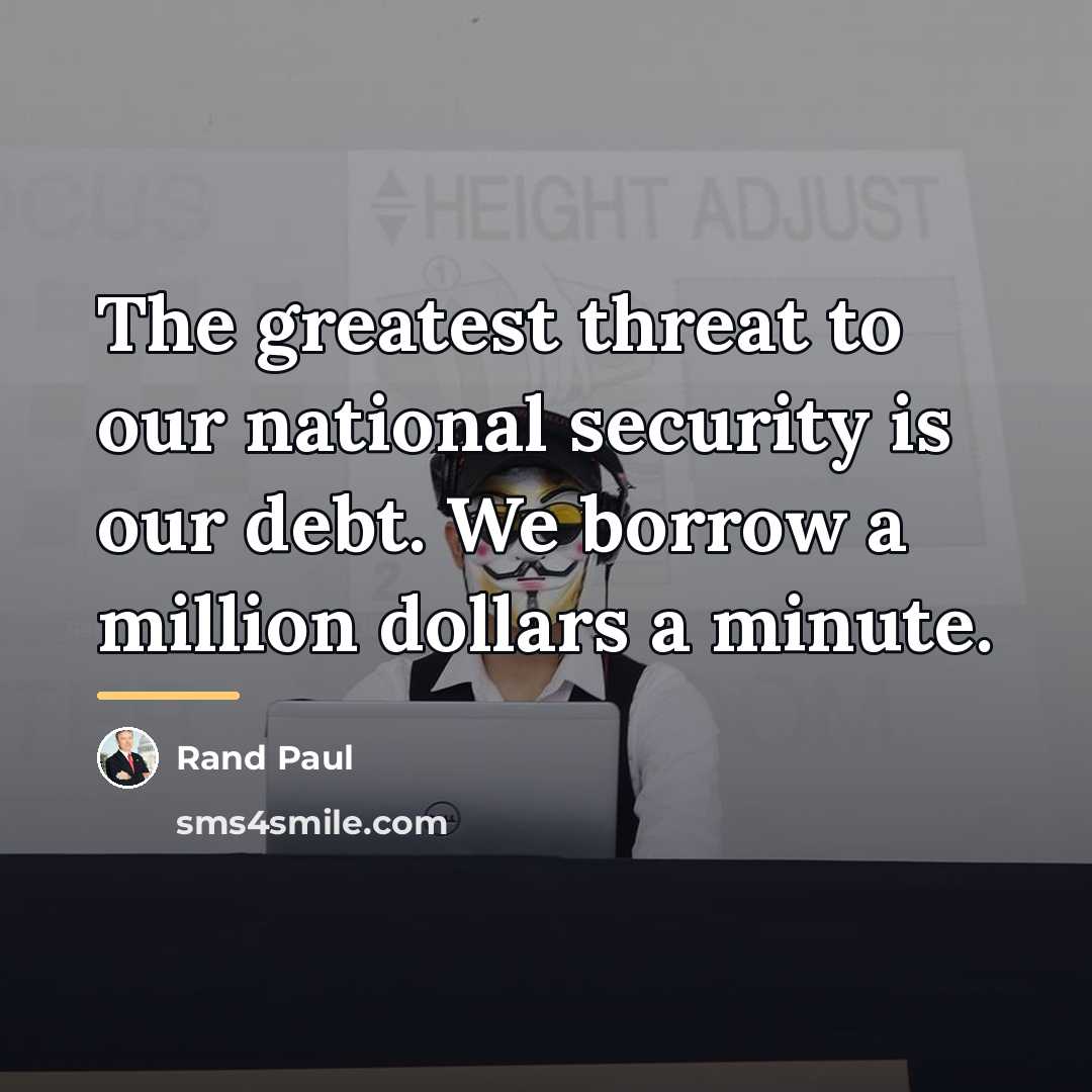 “The greatest threat to our national security is our debt.…” quote by Rand Paul