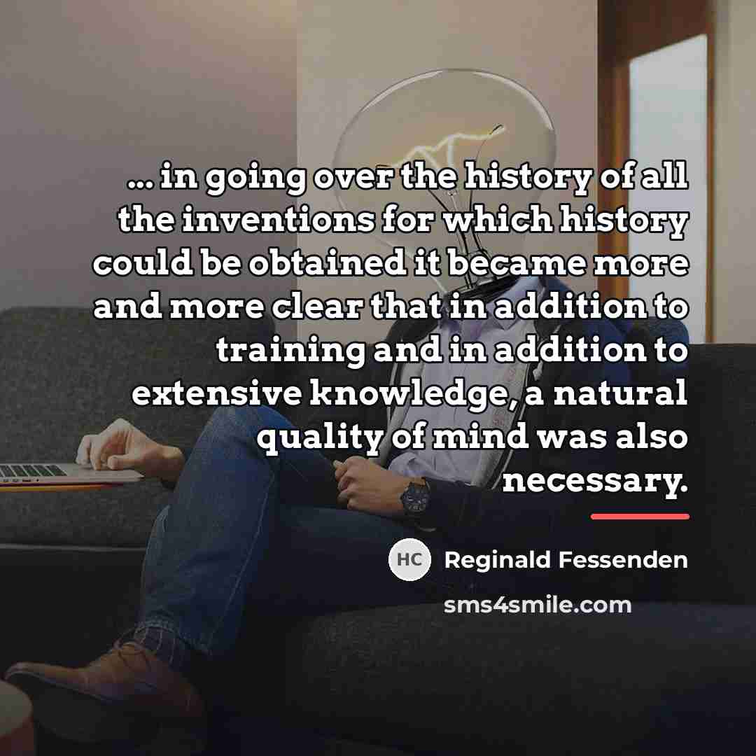 “... in going over the history of all the inventions…” quote by Reginald Fessenden
