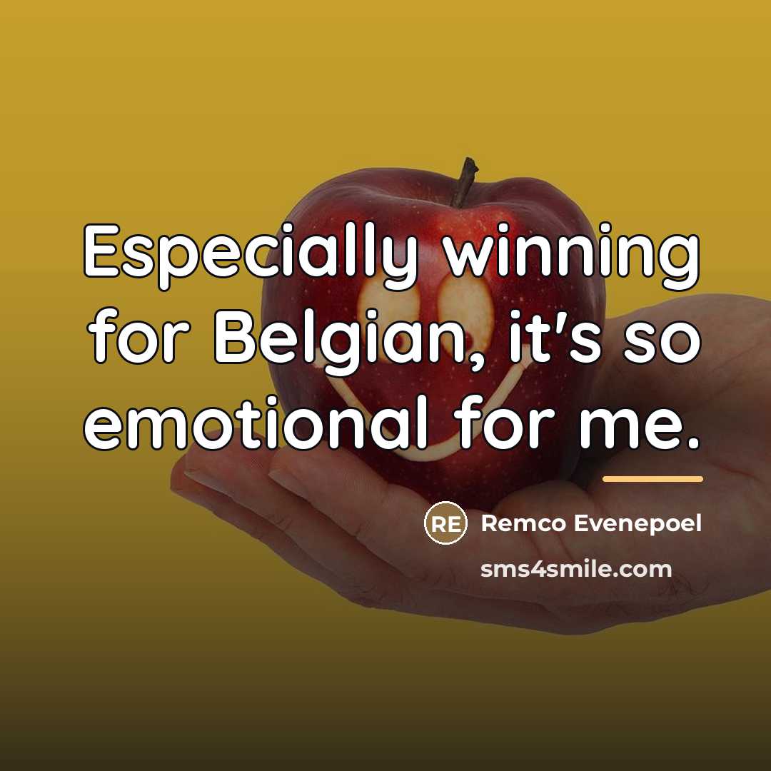 “Especially winning for Belgian, it's so emotional for me.…” quote by Remco Evenepoel