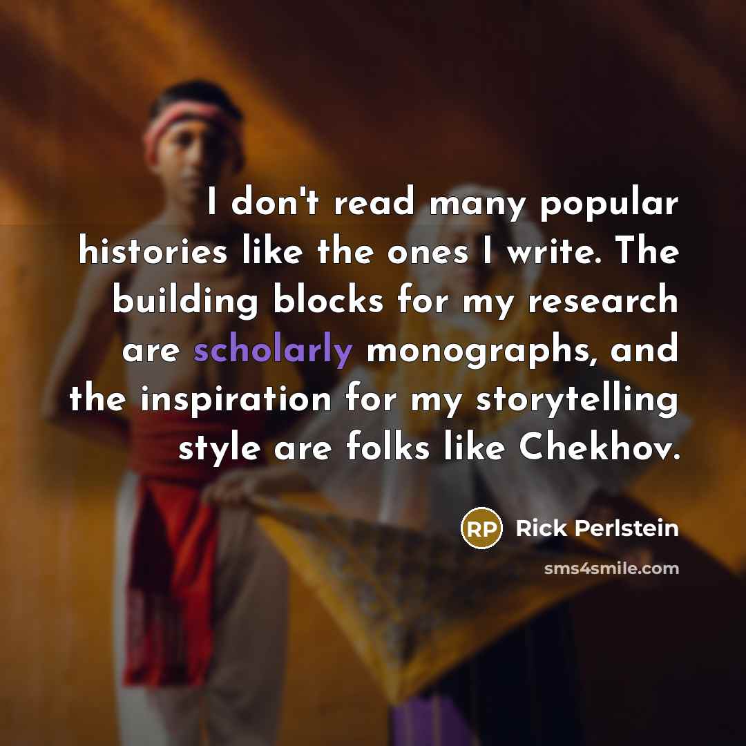 “I don't read many popular histories like the ones I…” quote by Rick Perlstein