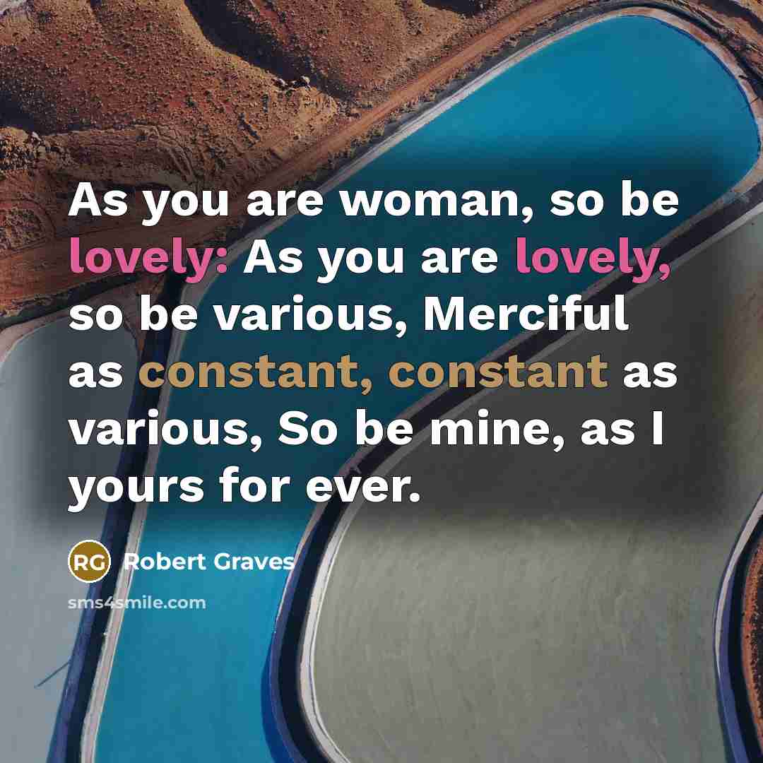 “As you are woman, so be lovely: As you are…” quote by Robert Graves