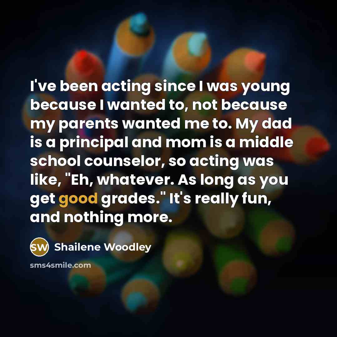 “I've been acting since I was young because I wanted…” quote by Shailene Woodley