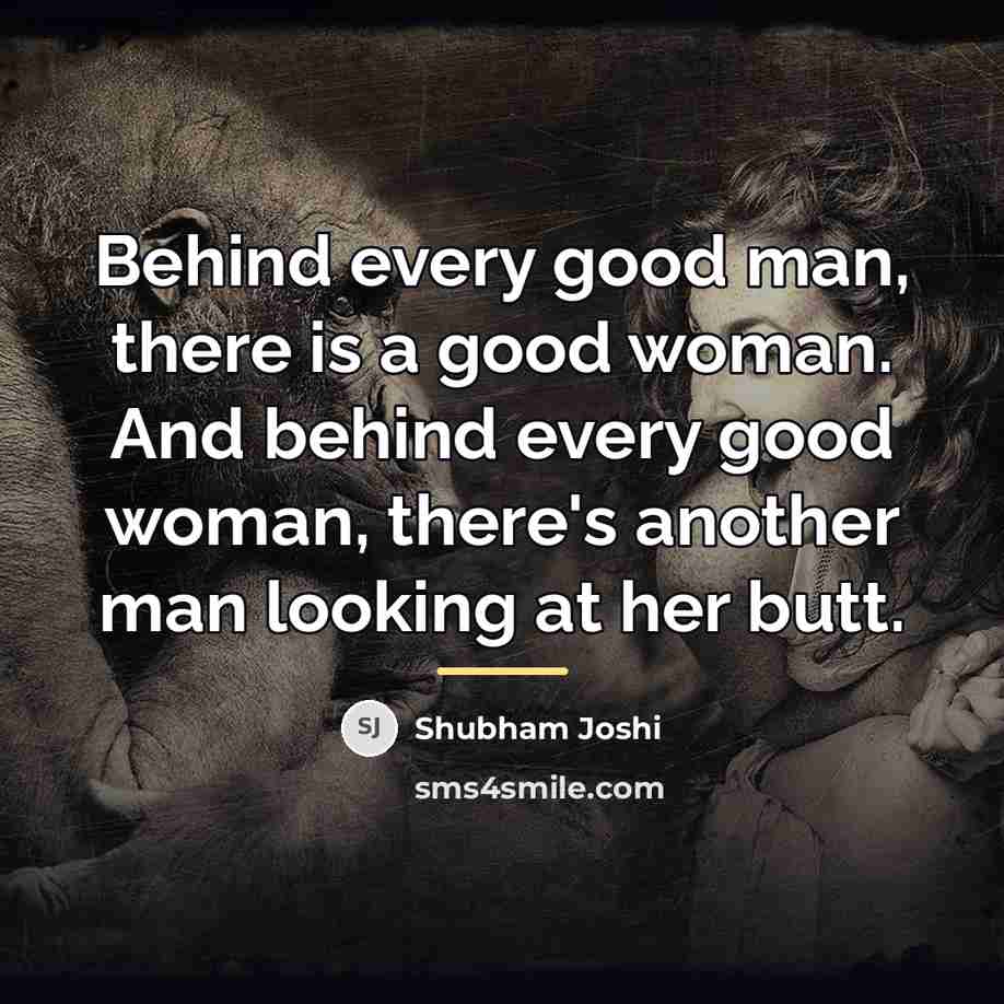 “Behind every good man, there is a good woman. And…” quote by Shubham Joshi
